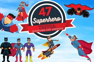 47 Superhero Trivia Questions and Answers