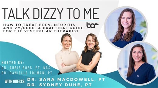 How to Treat BPPV, Neuritis, and VM/PPPD: A Practical Guide for the Vestibular Therapist | Abbie Ross, PT, DPT, NCS