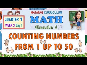MATH 1 QUARTER 1 WEEK 3 DAY 1 | COUNTING NUMBERS FROM 1 UP TO 50 | MATATAG