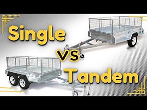 Box Trailer Buyers Guide - SINGLE vs TANDEM / DOUBLE AXLE