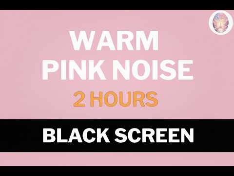 Warm Pink Noise • Two hours • Black Screen | CALM YOUR MIND | ADHD | Study | Sleep