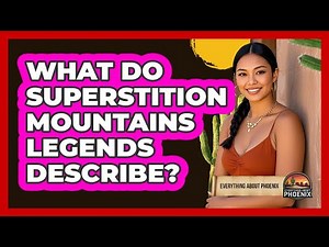 What Do Superstition Mountains Legends Describe?