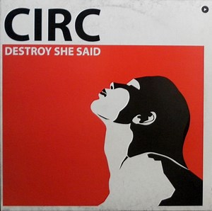 Circ - Destroy She Said