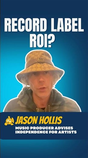 Where's the ROI with Record Labels? Jason Hollis Believes There is None.