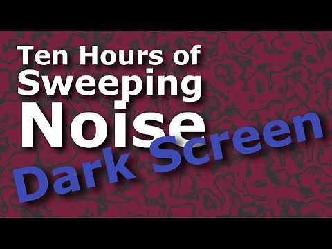 Sweeping Noise Dark Screen Ten Hour of Sound Ambience