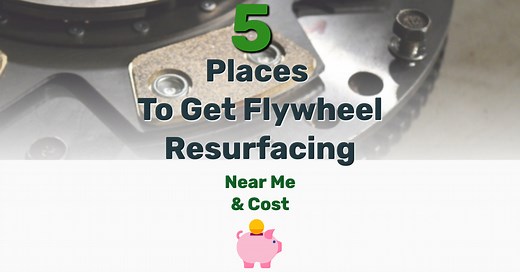 5 Places To Get Flywheel Resurfacing Near Me & Cost - Frugal Living - Lifestyle Blog