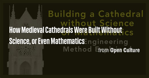 How Medieval Cathedrals Were Built Without Science, or Even Mathematics