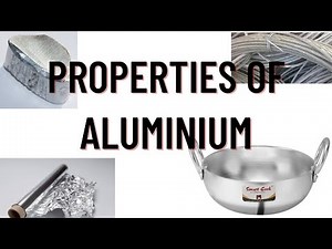 PROPERTIES OF ALUMINIUM