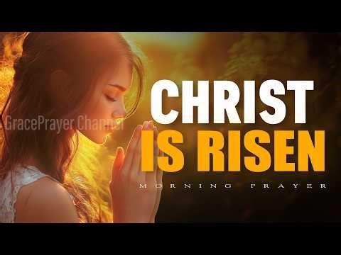 Easter Sunday Powerful Prayer | He Is Risen, and Hope Is Alive Today | Morning Prayer