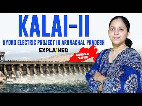 Big Power Project Kalai-II Hydro Project in Arunachal Pradesh Explained | UPSC Current Affairs 2026