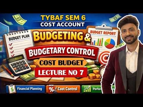 #7 Budgeting & Budgetary Control in Cost Accounting | TYBAF Sem 6 | Simple Explanation