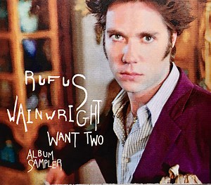 Rufus Wainwright - Want Two (Album Sampler)