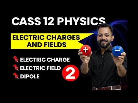 Electric Charges Class 12 Physics | Chapter 1 Electrostatics | CBSE Boards