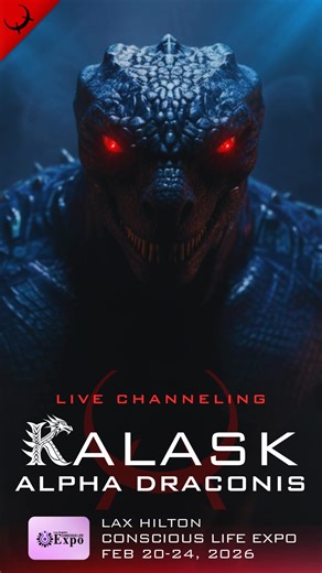 Live Alpha Draconis KALASK channeling at 2026 Conscious Life Expo at LAX Hilton on Feb 20-24, 2026. Los Angeles Conscious Life Expo Fri Feb 20th: Expo 12pm-8pm. Book Awards 9pm-11pm. Sat Feb 21st: 11am-6pm Private 1-on-1 Channeling Sessions and Trauma-Release Sessions. Sun Feb 22nd: 11am-6pm Private 1-on-1 Channeling Sessions and Trauma-Release Sessions. Mon Feb 23rd: 11am-1pm Dual Channeling with Toni Ghazi The Antarean Heart - Praying Mantis Collective and Debbi Dachinger Dare To Dream in Cent