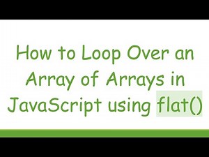 How to Loop Over an Array of Arrays in JavaScript using flat()