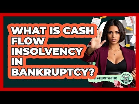 What Is Cash Flow Insolvency In Bankruptcy? - Your Bankruptcy Advisors