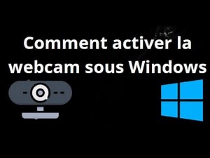 Comment activer la webcam sous Windows sur ordinateur portable et PC — guide complet