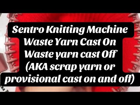 Sentro Knitting MachineWaste Yarn Cast On Wast yarn cast Off Tutorial