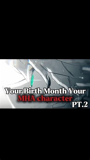 Your birth month, your MHA charachter part 2 #anime #mhaedit #mha #myheroacademia #birthmonth