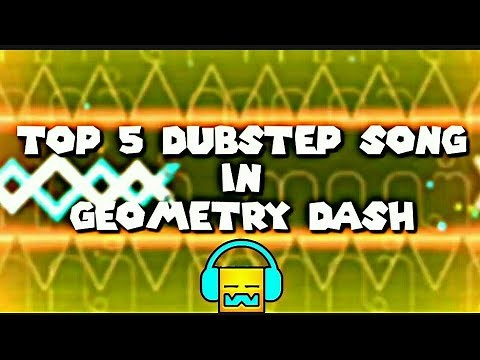 TOP 5 DUBSTEP SONG IN GEOMETRY DASH 2018-2020 || TOP GEOMETRY DASH SONG #1