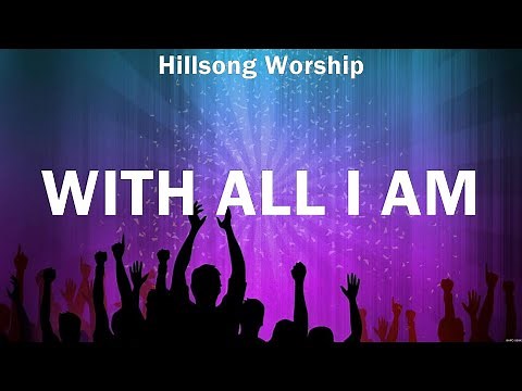 With All I Am - Hillsong Worship (Lyrics) | WORSHIP MUSIC