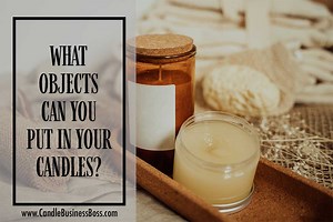 What Objects Can You Put In Your Candles? - Candle Business Boss