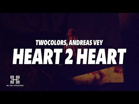 twocolors & Andreas Vey - Heart 2 Heart (Lyrics)