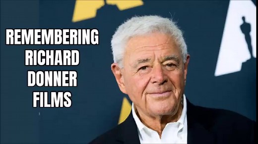 Remembering Richard Donner's Film Legacy