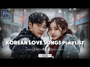 💖 Korean Love Songs Playlist 한국 사랑 노래 플레이리스트 💖 | Best K-Drama OST & Romantic K-Pop Songs