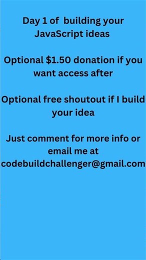 Day 1 of building people’s JavaScript ideas!