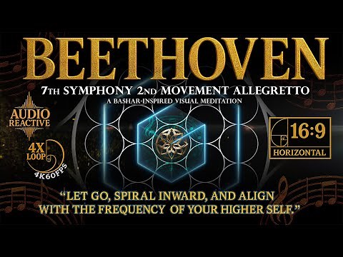 Bashar x Beethoven – 7th Symphony 2nd Movement (Allegretto) | 4X Meditative Loop [Horizontal]