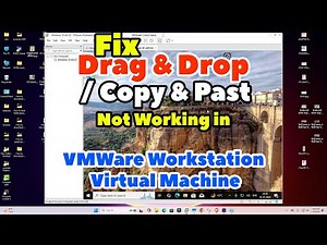 How Fix Drag & Drop or Copy & Past Not Working in VMWare Workstation Virtual Machine - 2025