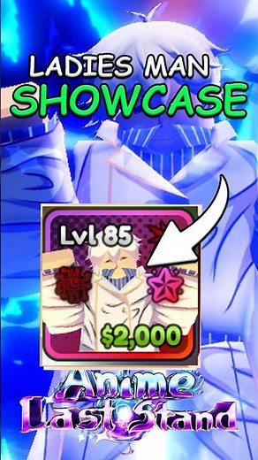 Ladies Man (Love) Showcase | Anime Last Stand #als #animelaststand