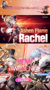 The first-ever Awakened Heroes in Seven Knights Idle are here! Ashen Flame Rachel 🔥 and Moonshadow Ace 🌸 | Seven Knights Idle Adventure