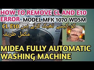 how to remove CL and e10 error model mfk 1070 wdsm midea fully automatic washing machine