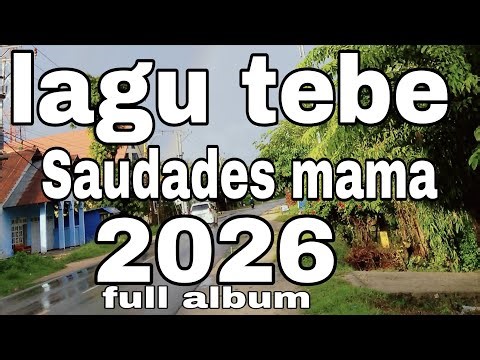Tebe Dahur - Saudades Mama (Official Audio musik 2026 full album) – Lagu Rindu Ibu Terbaru