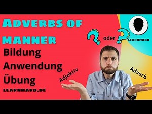 Adverbs of manner - English adverbs explained in German - with exercises!