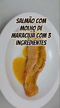 Receitinha fácil e fica delícia (salmão ao molho de maracujá)