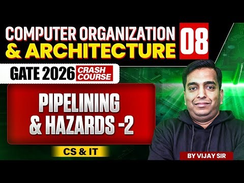 COA 08 | Pipelining & Hazards - 2 | CS & IT | GATE Crash Course