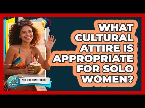 What Cultural Attire Is Appropriate For Solo Women?