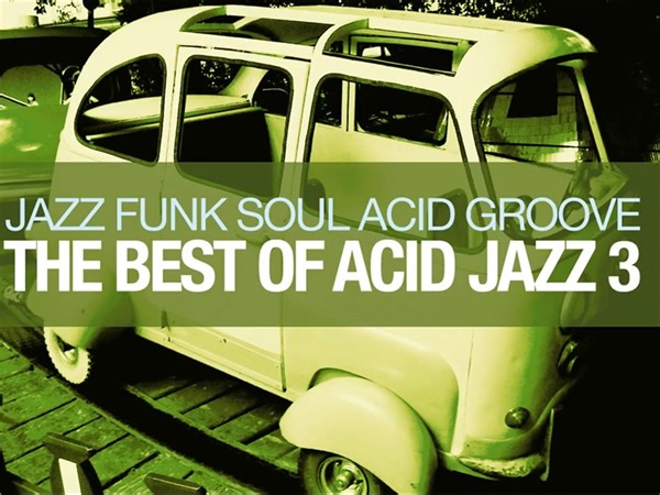 The Best of Acid Jazz Funk Soul Acid Groove - Vol 3