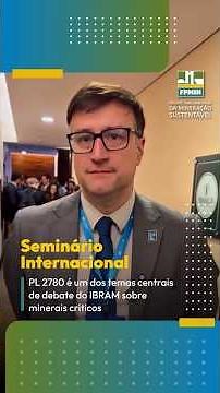Seminário Internacional do IBRAM debate PL 2780/24 e minerais críticos