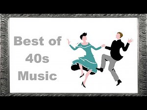 1940s Music, 1940s Music Hits with 1940s Music Playlist of 1940s Music Oldies Videos