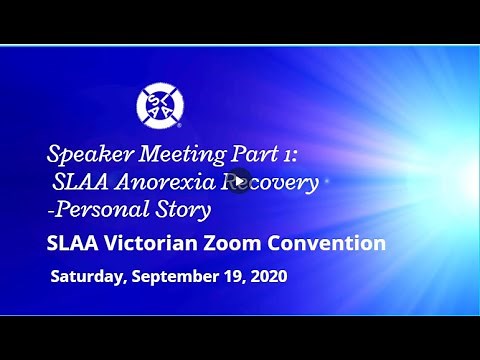 Speaker Meeting Part 1 SLAA Anorexia Recovery