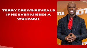 Terry Crews Reveals If He Ever Misses a Workout.