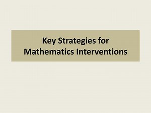 Key Strategies for Mathematics Interventions - SlideServe
