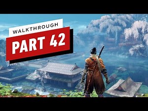 Sekiro: Shadows Die Twice Walkthrough - Fountainhead Palace Great Sakura and the Lake Path (Part 42)