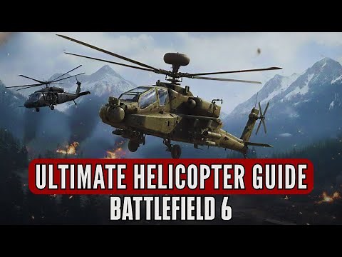 Ultimate Helicopter Guide - Battlefield 6