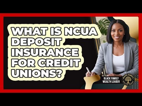 What Is NCUA Deposit Insurance for Credit Unions?
