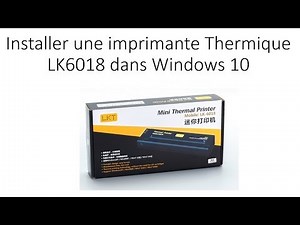 Installer une imprimante Thermique LK 6018 en Francais